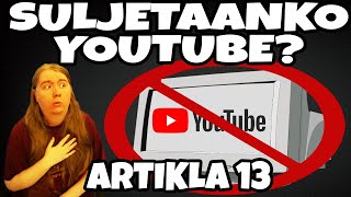 Suljetaanko YouTube?! Artikla 13 meni läpi!