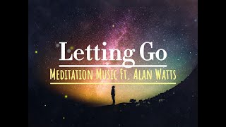 Meditation Music for Letting Go featuring Alan Watts