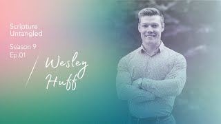 Season 9: Ep 1 | Wesley Huff | Why Do You Believe What You Believe? (re-release)