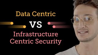 Data-Centric Security vs Infrastructure-Centric Explained