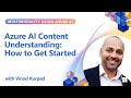 Azure AI Content Understanding: How to Get Started