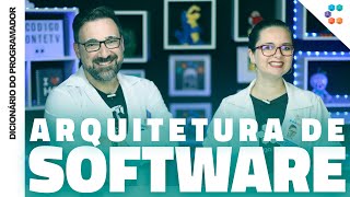 Arquitetura de Software (Não é coisa de outro mundo) // Dicionário do Programador