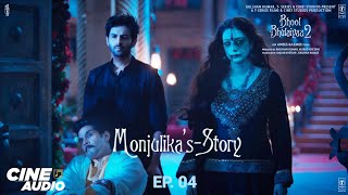 CINE AUDIO - Bhool Bhulaiyaa 2 - Monjulika's Story (Ep 04) | Kartik, Kiara | Audio Movie | Bhushan K