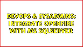 DevOps & SysAdmins: Integrate Openfire with MS SqlServer (2 Solutions!!)