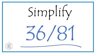 Simplify 36/81 and Reduce to Lowest Form