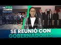 Claudia Sheinbaum se reunió con gobernadores | DPC con Nacho Lozano