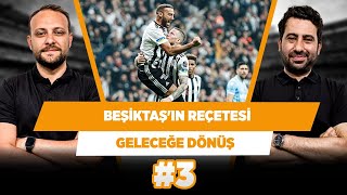 Beşiktaş'ın kurtuluş reçetesi: Cenk & Weghorst | Mustafa Demirtaş & Onur Tuğrul | Geleceğe Dönüş #3