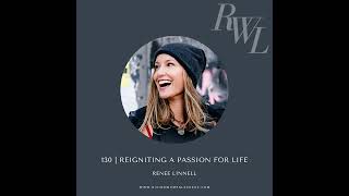 Reigniting a Passion for Life with Renee Linnell