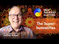 The Superhumanities with Jeffrey Kripal