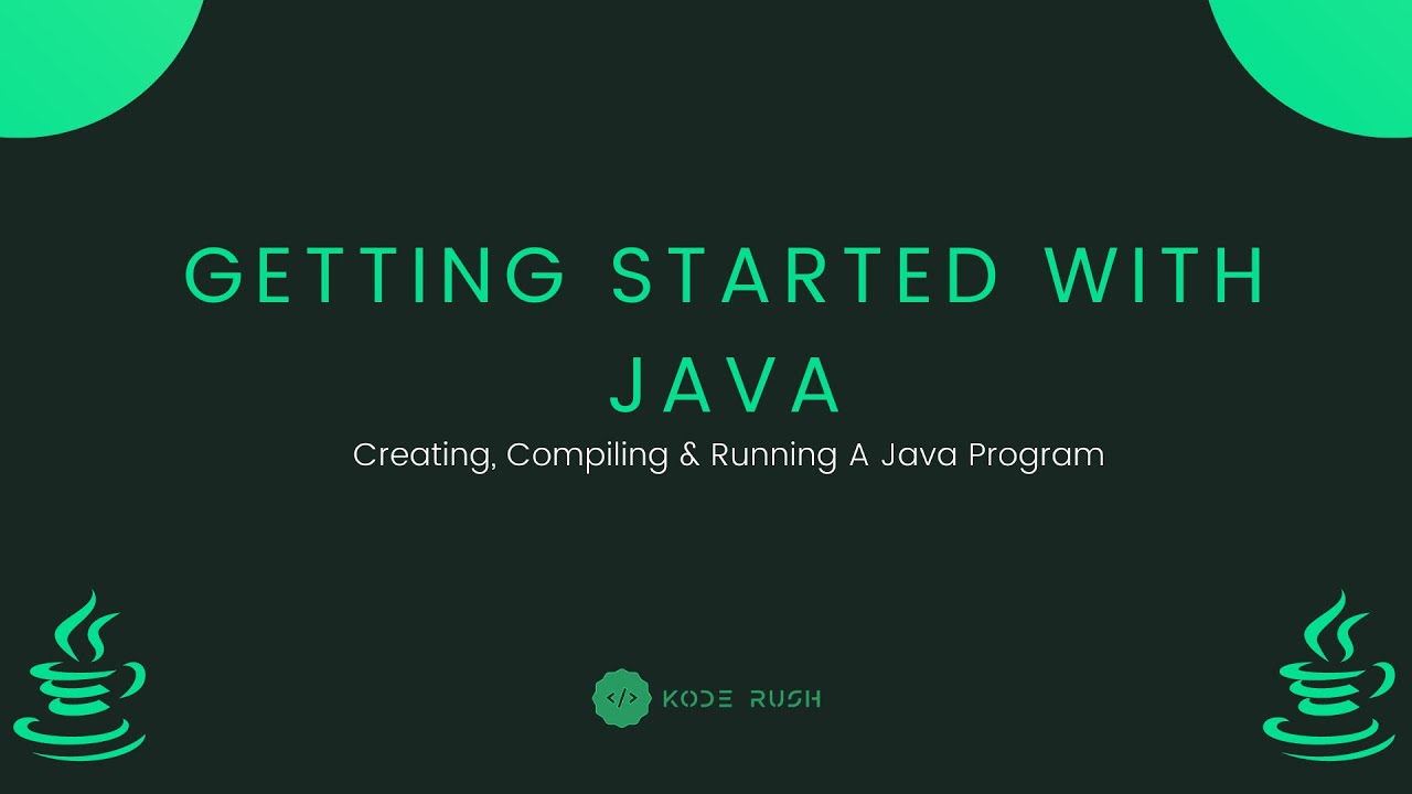 Getting Started With Java - Create, Compile And Run Your First Java ...