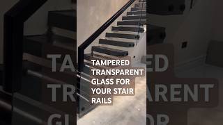 Tampered Transparent Glass for your stair rails.