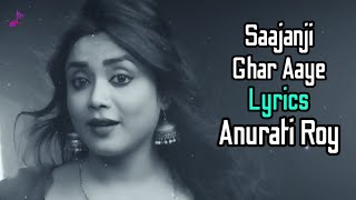 Saajanji Ghar Aaye (LYRICS) Anurati Roy | Kumar Sanu, Alka Yagnik, Kavita Krishnamurthy | Cover Song