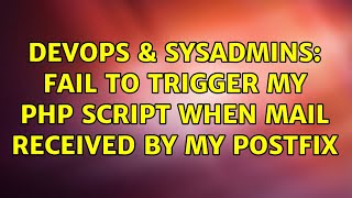 DevOps & SysAdmins: Fail to trigger my php script when mail received by my Postfix (2 Solutions!!)