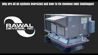 Why Are All DX Systems Oversized and How to Fix Common HVAC Challenges!