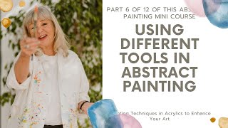 How To Paint Abstracts Part 6 - Using Different Tools in Abstract Painting