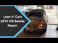 Leon n’ Cars 1970 VW Beetle Repair