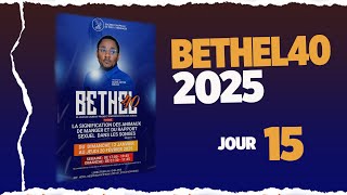 JOUR 15 - BETHEL40 2025  | Prophète ADAM ASTON MBAYA