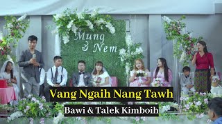 Vang Ngaih Nang Tawh - Bawi (Tagah kap) \u0026 Talek Kimboih