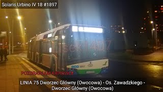 Linia 75 Dworzec Główny Owocowa - Os Zawadzkiego - Dworzec Główny Owocowa Solaris Urbino 18 IV#1897