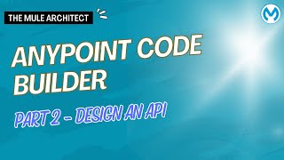 Anypoint Code Builder Tutorial - Part 2: Design an API