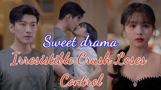 【Sweet drama】Irresistible Crush Loses Control #revenge #drama #movie #love #chinesedrama #kalostv