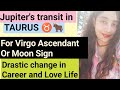 JUPITER'S TRANSIT IN TAURUS FOR VIRGO ASCENDANT OR MOON SIGN