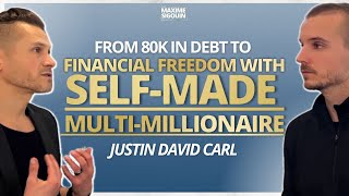 From 80K in debt to Financial Freedom with Self Made Multi Millionaire Justin David Carl