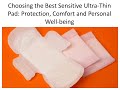 Choosing the Best Sensitive Ultra Thin Pad for Comfort, Protection, and Personal Well-Being