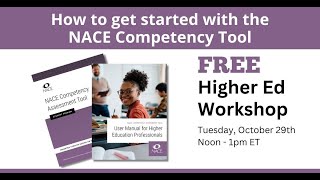 How to Get Started with the NACE Competency Assessment Tool: Workshop for Higher Ed Professionals