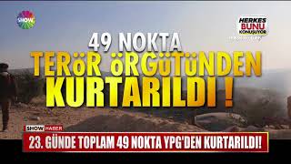 23.Günde toplam 49 nokta YPG'den kurtarıldı!