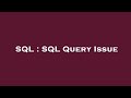 SQL : SQL Query Issue