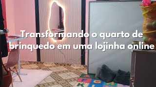 transformando minha lojinha online + transformação no quarto de brinquedos