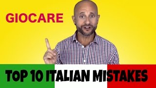 GIOCARE and How to Use it: Top 10 Italian Mistakes - Learn Italian Verbs and Improve Italian Grammar