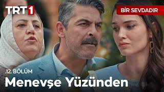 “Tufan, sizin kızınız Menevşe yüzünden bu nişanı attı.” | Bir Sevdadır 12. Bölüm  @BirSevdadirTRT