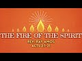 The Fire of the Holy Spirit | Rev. Ray Amos, Jr. | Addilynn Church | May 19, 2024