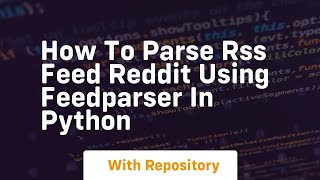 How to parse rss feed reddit using feedparser in python