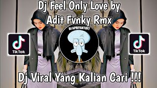 DJ FEEL ONLY LOVE BY ADIT FVNKY RMX DIRGA_YETE 🎟️ VIRAL TIK TOK TERBARU 2023 YANG KALIAN CARI !