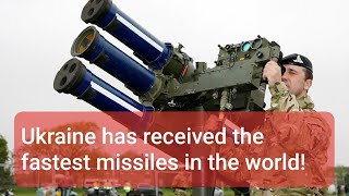 Ukraine has received the fastest missiles in the world!