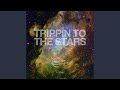 Trippin To The Stars