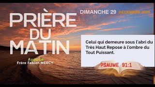 PRIERE DU MATIN  DIMANCHE  29  DECEMBRE 2024  ► RETE KACHE ANBA ZÈL SEYÈ A    ► AVEC FR FABIEN MERCY