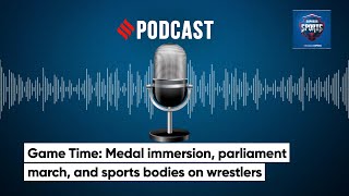 Game Time: Medal immersion, parliament march, and sports bodies on wrestlers