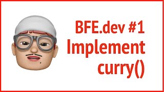 BFE.dev 1 implement curry() | JSer - Front End Interview questions