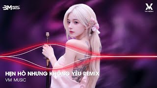 Hẹn Hò Nhưng Không Yêu Remix ♫ Em Cố Trăm Lần Chẳng Bằng Ai Đó Một Phần - Nhạc Remix TikTok Hay 2026