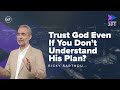 Trust God Even If You Don't Understand His Plan? | Sunday Fast Track