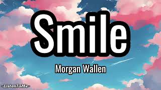 Morgan Wallen - Smile (Lyrics)