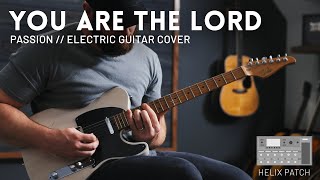 You Are The Lord - Passion - Electric Guitar cover // Line 6 Helix Patch