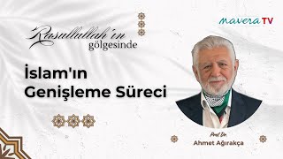 İslam’ın Genişleme Süreci | Prof. Dr. Ahmet Ağırakça ile Rasulullah'ın Gölgesinde B16