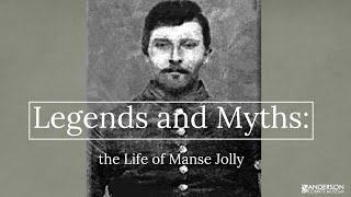 Legends and Myths: the Life of Manse Jolly