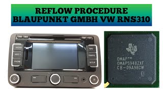 REFLOW PROCEDURE BLAUPUNKT RNS 310 VW NAVIGATION, NO IMAGE, COMANDS NOT WORKING
