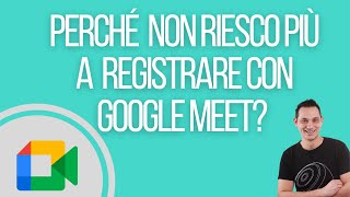 Come registrare in Google Meet dopo l'aggiornamanto di WorkSpace for Education